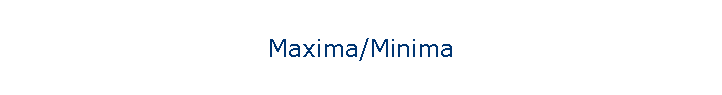 Maxima/Minima